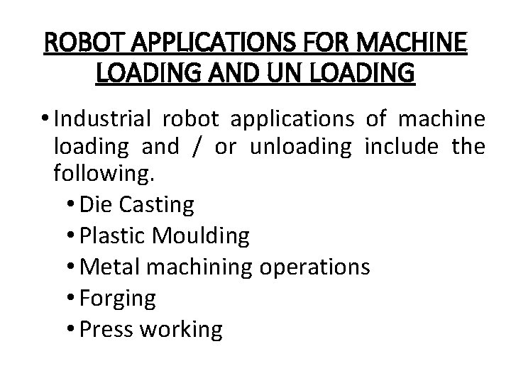 ROBOT APPLICATIONS FOR MACHINE LOADING AND UN LOADING • Industrial robot applications of machine