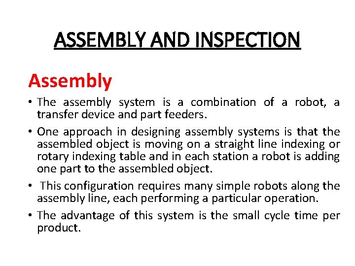 ASSEMBLY AND INSPECTION Assembly • The assembly system is a combination of a robot,