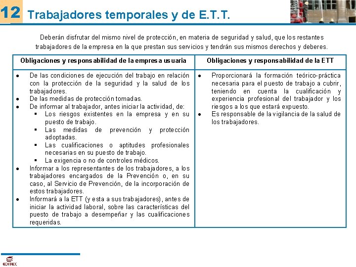 12 Trabajadores temporales y de E. T. T. Deberán disfrutar del mismo nivel de