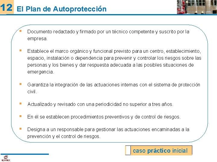 12 El Plan de Autoprotección Documento redactado y firmado por un técnico competente y