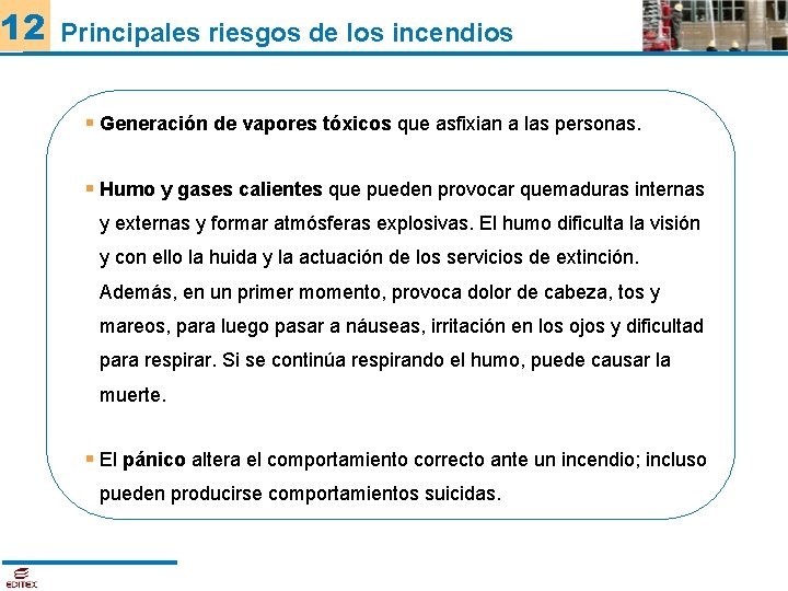 12 Principales riesgos de los incendios Generación de vapores tóxicos que asfixian a las