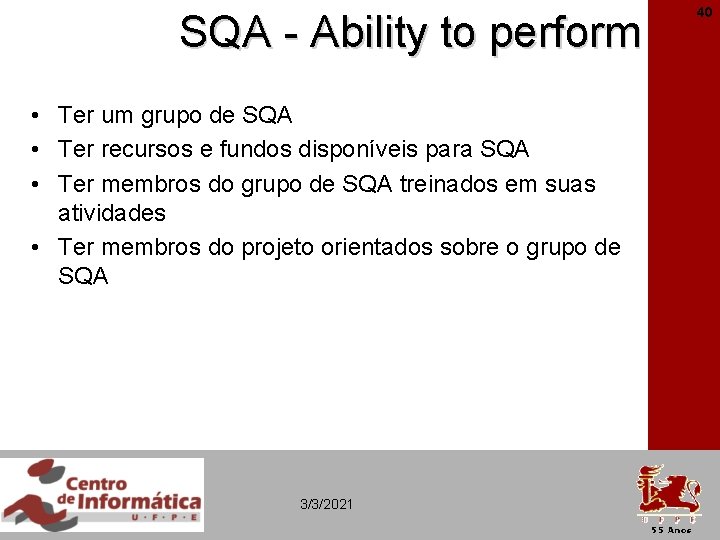 SQA - Ability to perform • Ter um grupo de SQA • Ter recursos