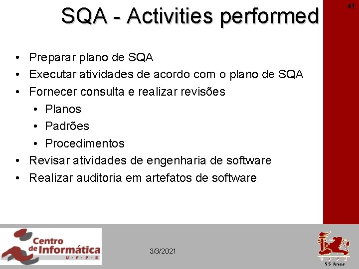 SQA - Activities performed • Preparar plano de SQA • Executar atividades de acordo