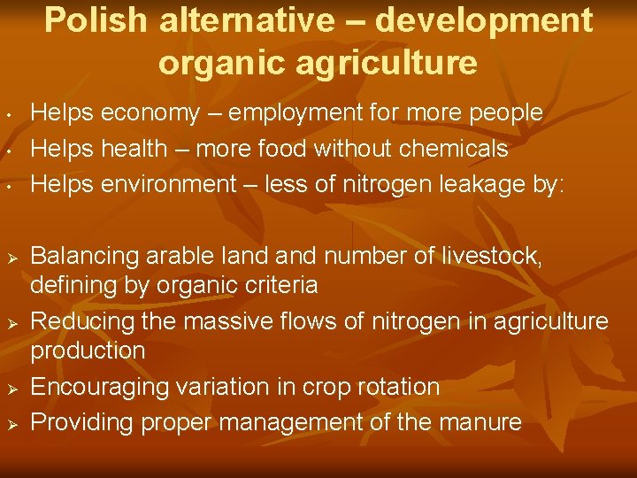 Polish alternative – development organic agriculture • • • Ø Ø Helps economy –
