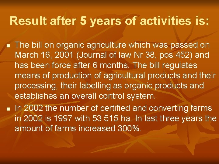 Result after 5 years of activities is: n n The bill on organic agriculture