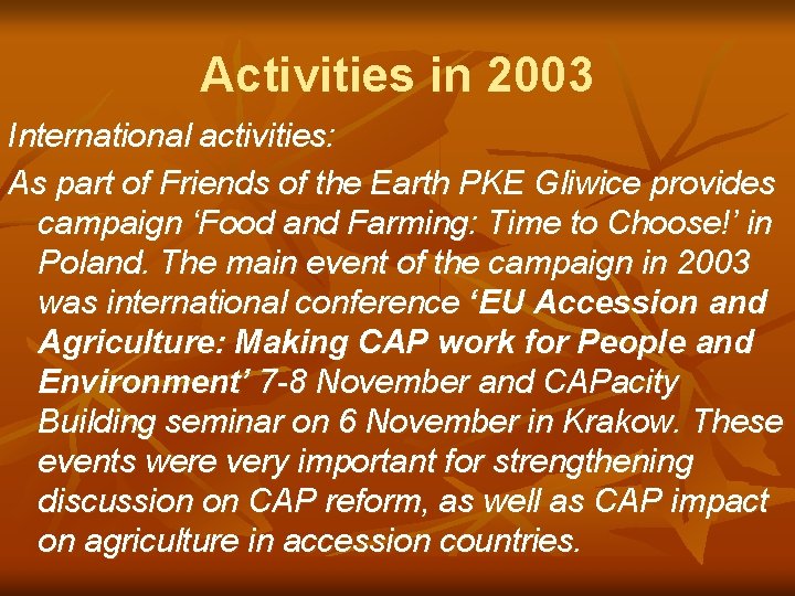 Activities in 2003 International activities: As part of Friends of the Earth PKE Gliwice