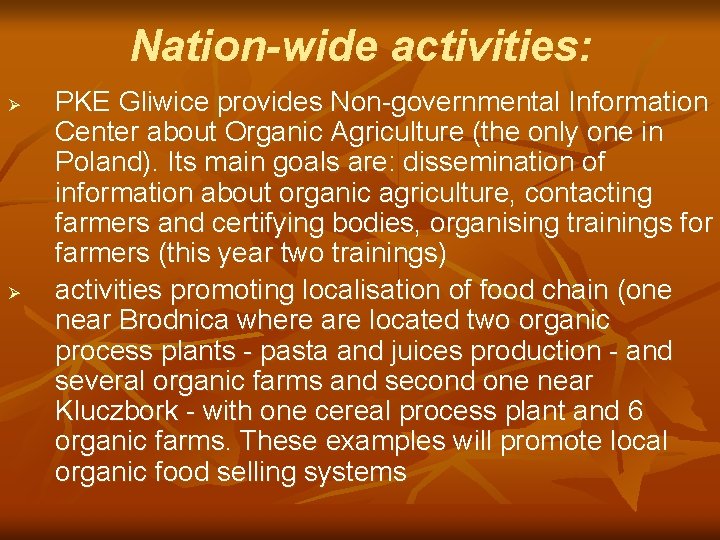 Nation-wide activities: Ø Ø PKE Gliwice provides Non-governmental Information Center about Organic Agriculture (the