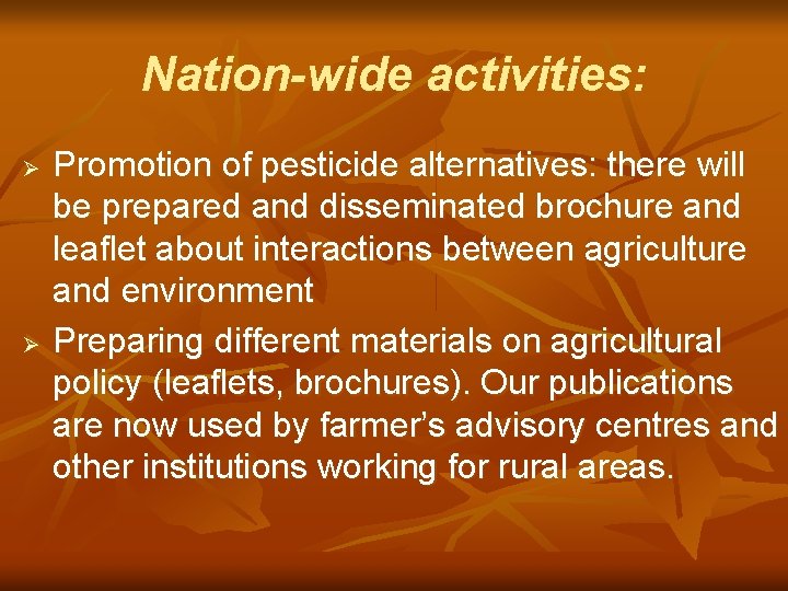 Nation-wide activities: Ø Ø Promotion of pesticide alternatives: there will be prepared and disseminated