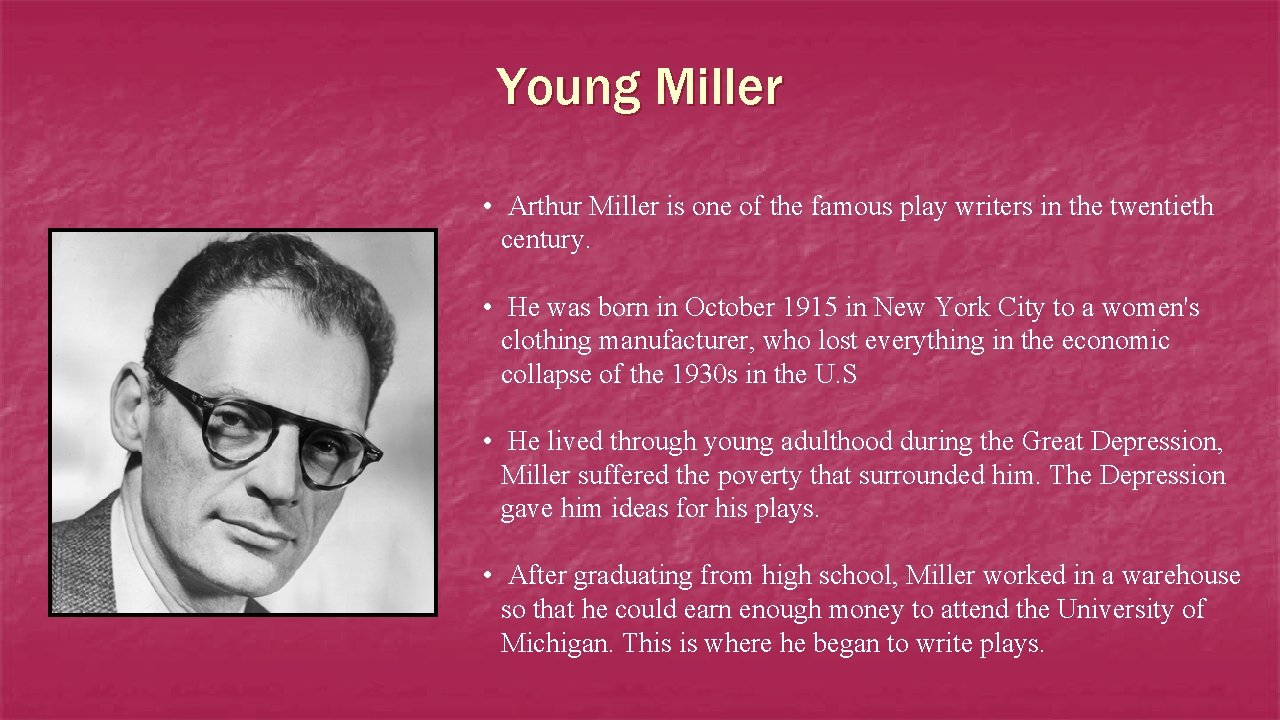 Young Miller • Arthur Miller is one of the famous play writers in the