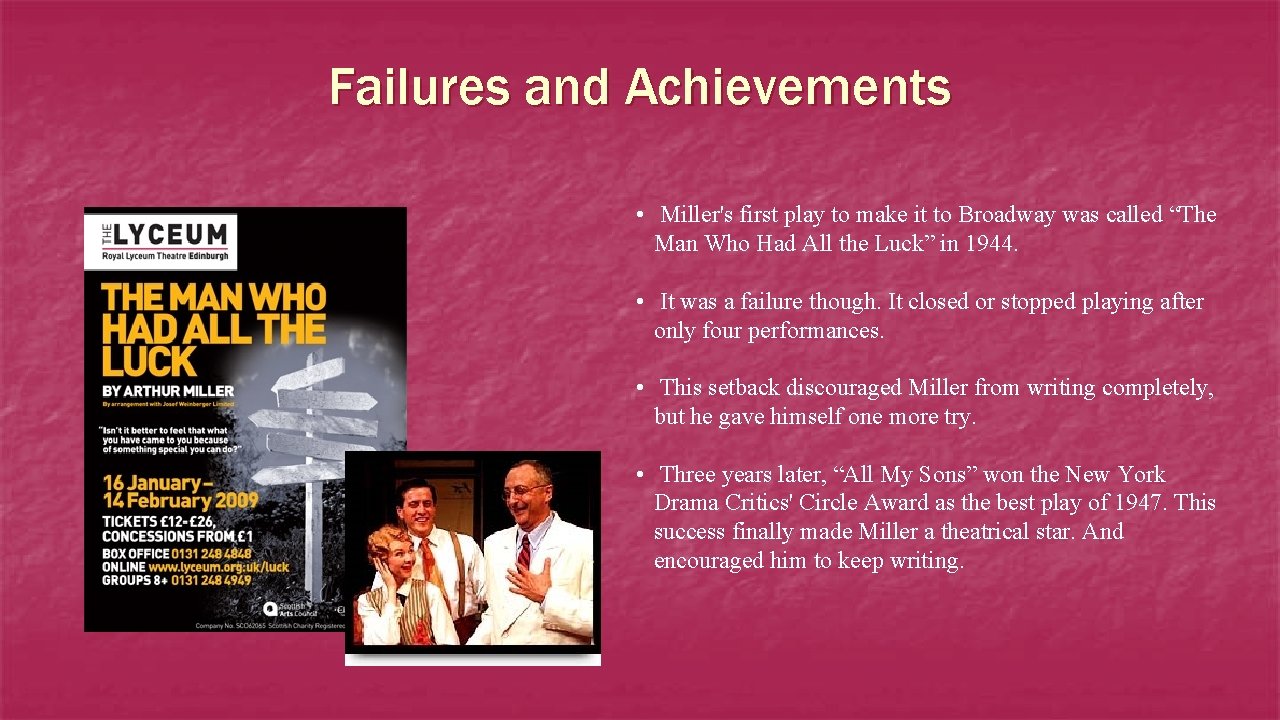 Failures and Achievements • Miller's first play to make it to Broadway was called