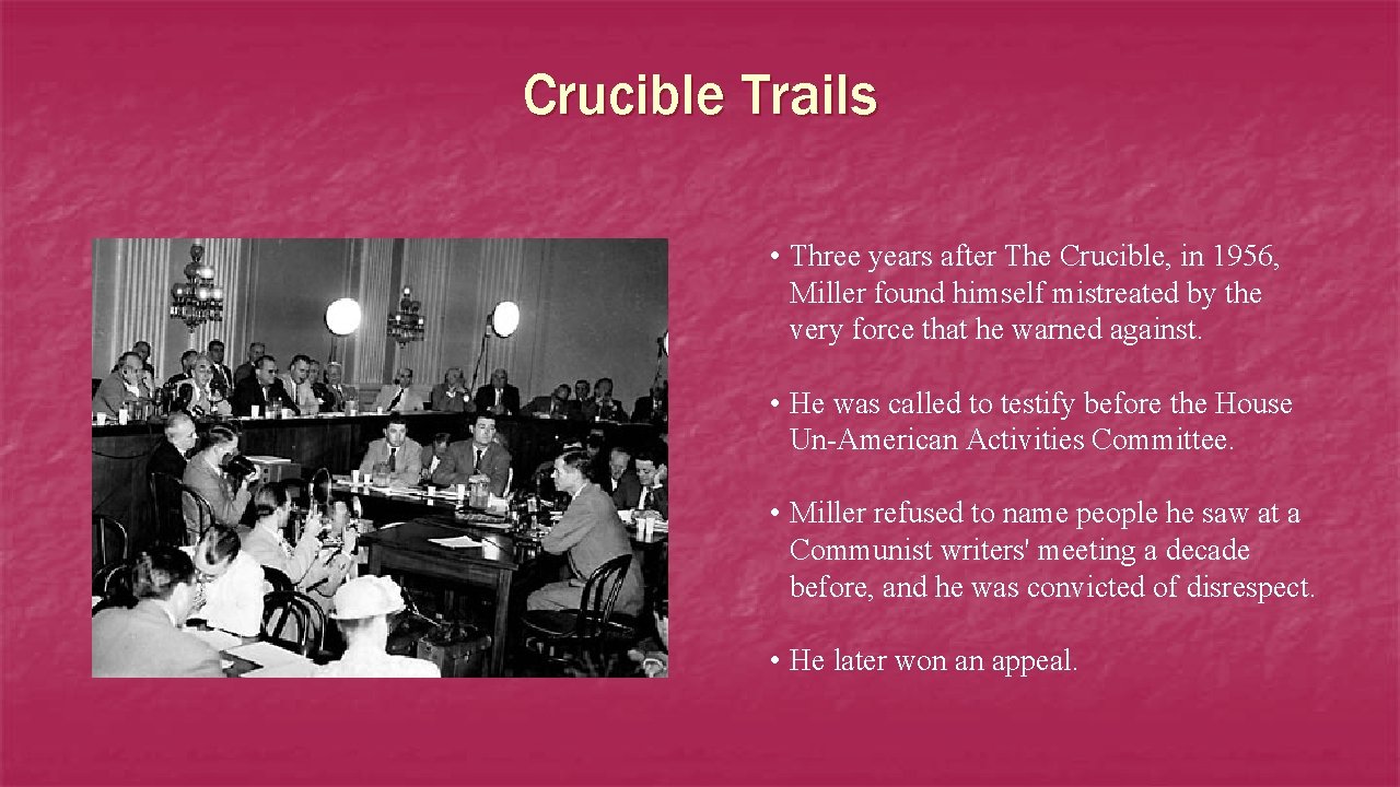 Crucible Trails • Three years after The Crucible, in 1956, Miller found himself mistreated