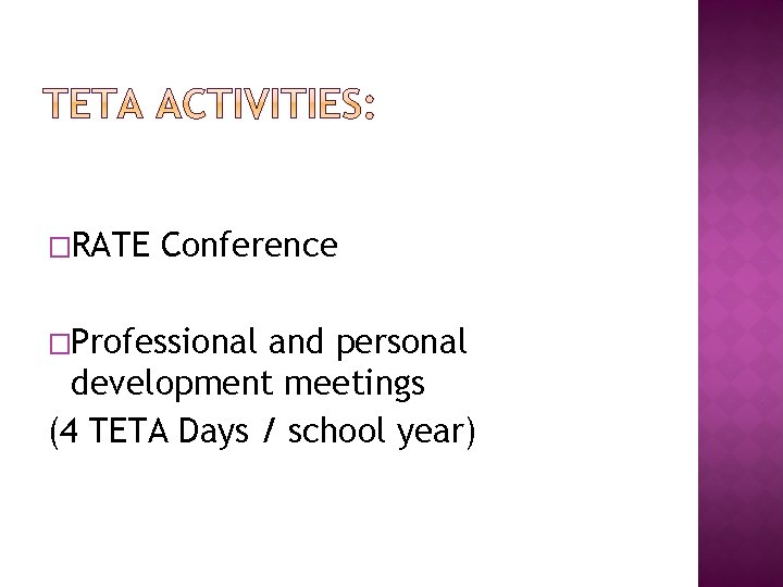 �RATE Conference �Professional and personal development meetings (4 TETA Days / school year) �RATE Conference �Professional and personal development meetings (4 TETA Days / school year)