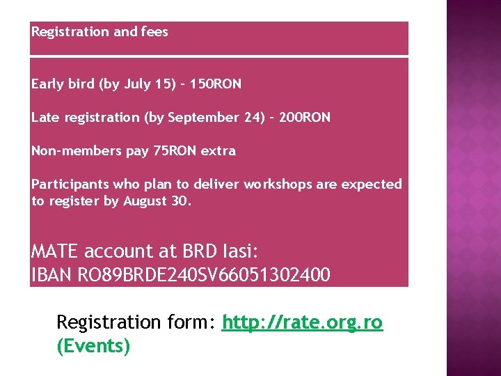 Registration and fees Early bird (by July 15) - 150 RON Late registration (by