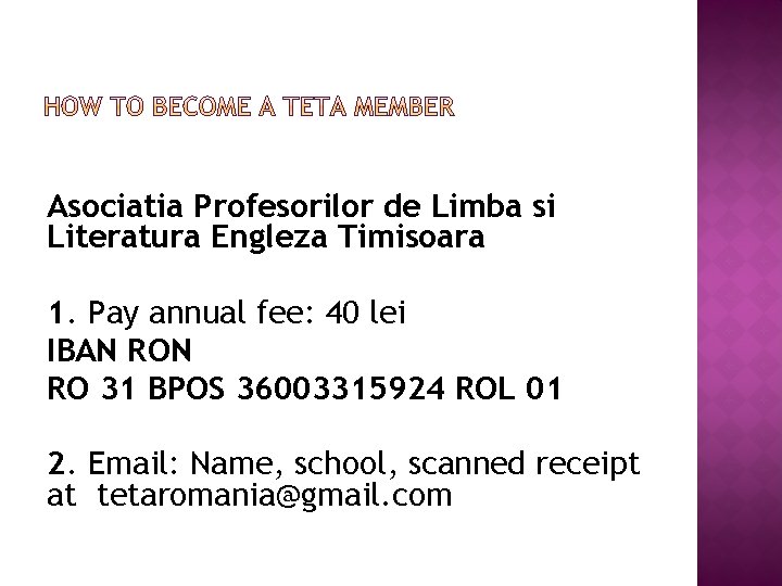 Asociatia Profesorilor de Limba si Literatura Engleza Timisoara 1. Pay annual fee: 40 lei