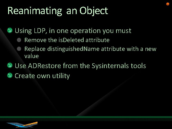 Reanimating an Object Using LDP, in one operation you must Remove the is. Deleted