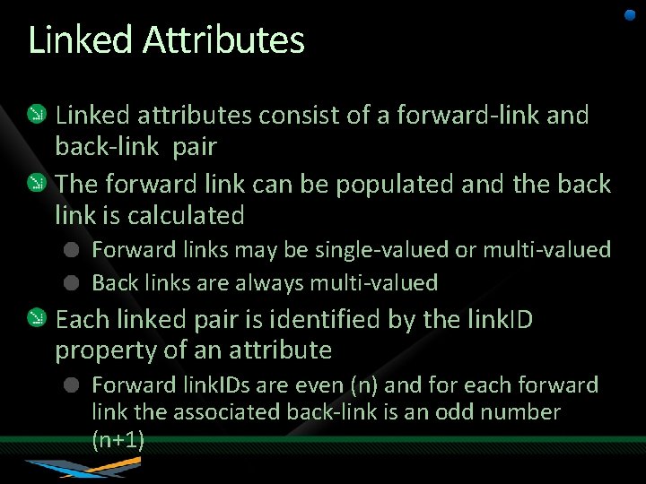 Linked Attributes Linked attributes consist of a forward-link and back-link pair The forward link