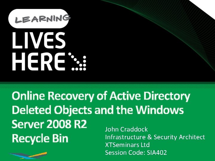Online Recovery of Active Directory Deleted Objects and the Windows Server 2008 R 2