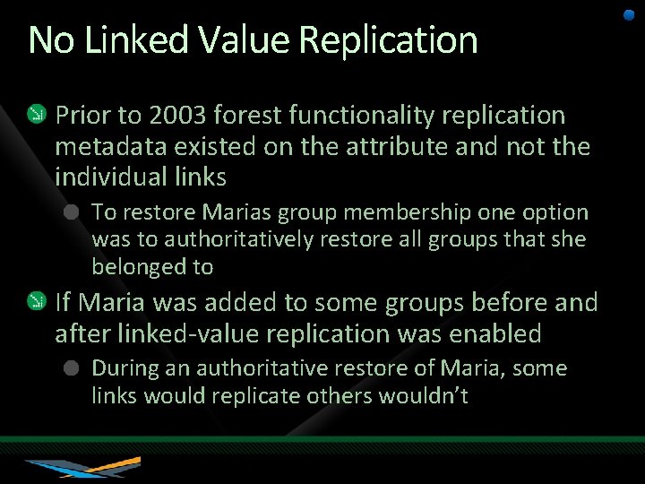 No Linked Value Replication Prior to 2003 forest functionality replication metadata existed on the