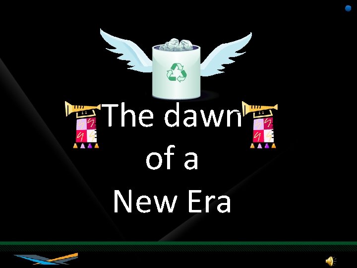 The dawn of a New Era 