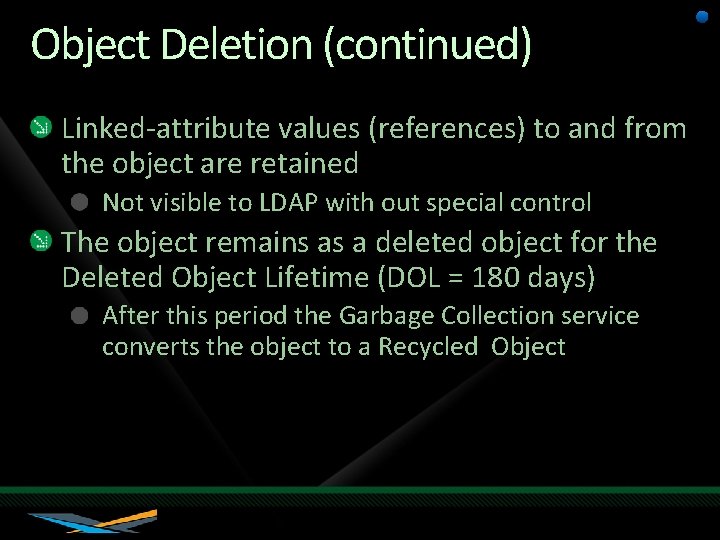 Object Deletion (continued) Linked-attribute values (references) to and from the object are retained Not