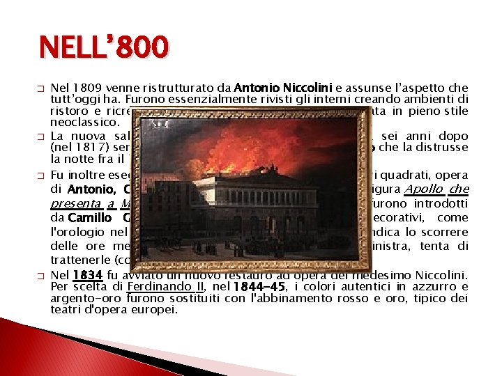 NELL’ 800 � � Nel 1809 venne ristrutturato da Antonio Niccolini e assunse l’aspetto