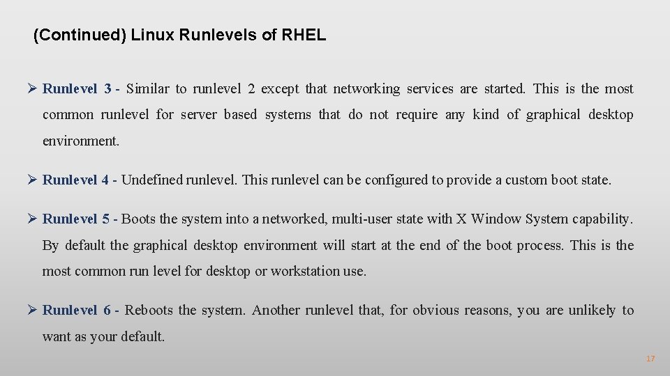 (Continued) Linux Runlevels of RHEL Ø Runlevel 3 - Similar to runlevel 2 except