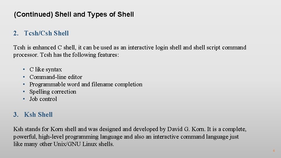 (Continued) Shell and Types of Shell 2. Tcsh/Csh Shell Tcsh is enhanced C shell,