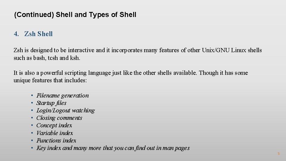 (Continued) Shell and Types of Shell 4. Zsh Shell Zsh is designed to be