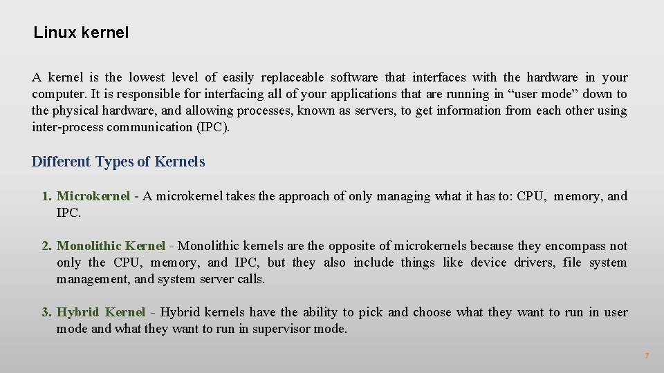 Linux kernel A kernel is the lowest level of easily replaceable software that interfaces