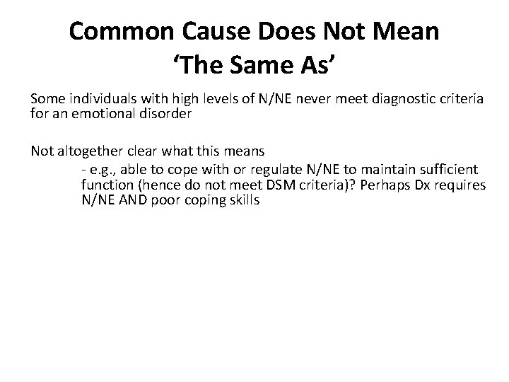 Common Cause Does Not Mean ‘The Same As’ Some individuals with high levels of