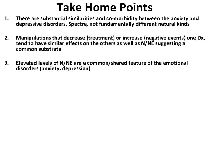 Take Home Points 1. There are substantial similarities and co-morbidity between the anxiety and