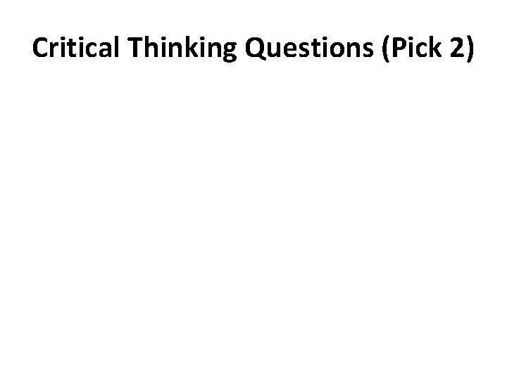 Critical Thinking Questions (Pick 2) 