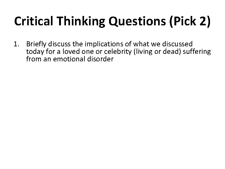 Critical Thinking Questions (Pick 2) 1. Briefly discuss the implications of what we discussed