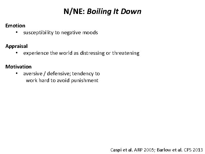 N/NE: Boiling It Down Emotion • susceptibility to negative moods Appraisal • experience the