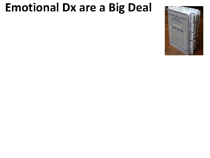 Emotional Dx are a Big Deal 