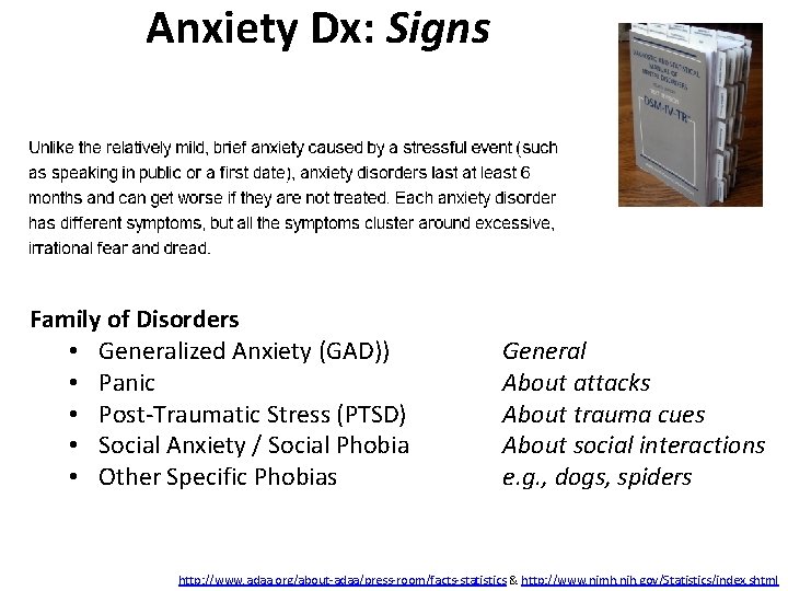 Anxiety Dx: Signs Family of Disorders • Generalized Anxiety (GAD)) • Panic • Post-Traumatic