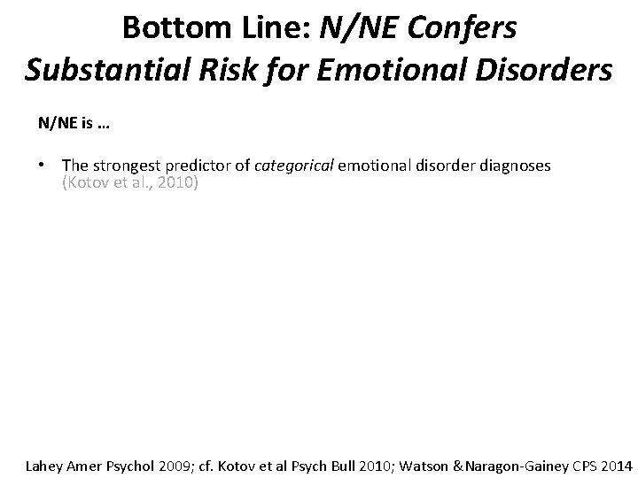 Bottom Line: N/NE Confers Substantial Risk for Emotional Disorders N/NE is … • The