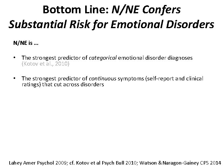 Bottom Line: N/NE Confers Substantial Risk for Emotional Disorders N/NE is … • The