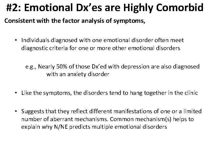 #2: Emotional Dx’es are Highly Comorbid Consistent with the factor analysis of symptoms, •