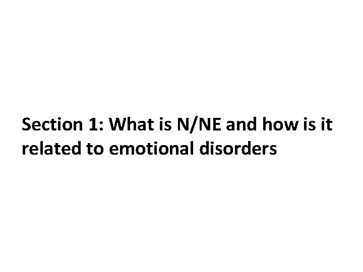 Section 1: What is N/NE and how is it related to emotional disorders 