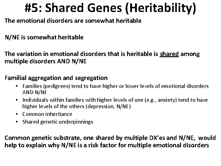 #5: Shared Genes (Heritability) The emotional disorders are somewhat heritable N/NE is somewhat heritable