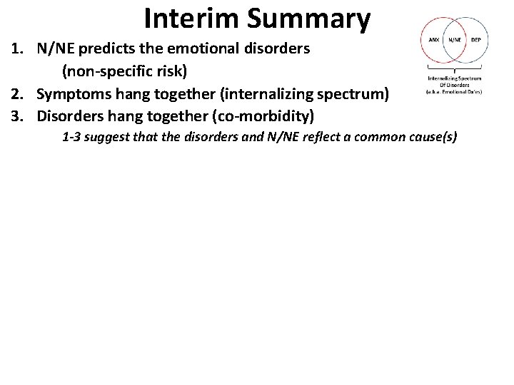 Interim Summary 1. N/NE predicts the emotional disorders (non-specific risk) 2. Symptoms hang together