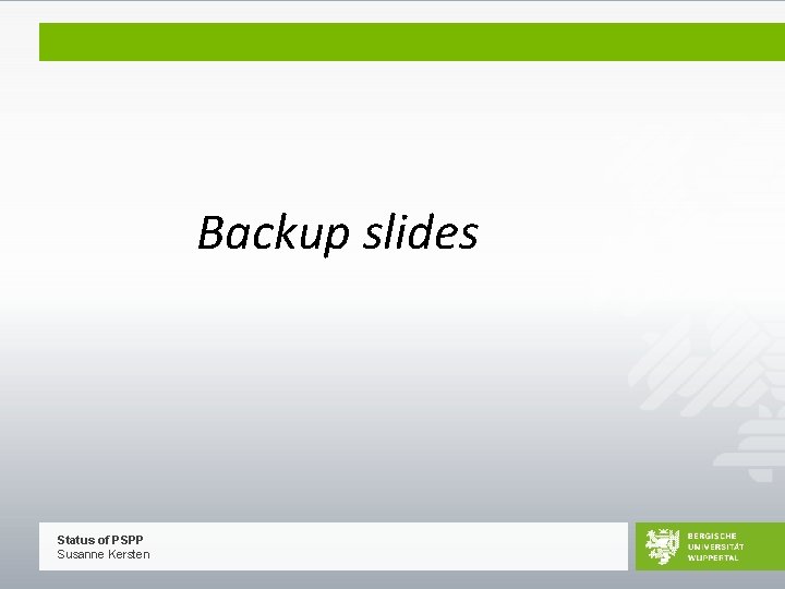 Backup slides Status of PSPP Susanne Kersten 