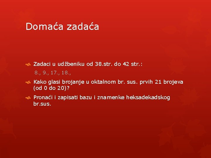 Domaća zadaća Zadaci u udžbeniku od 38. str. do 42 str. : 8. ,