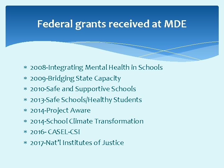 Federal grants received at MDE 2008 -Integrating Mental Health in Schools 2009 -Bridging State