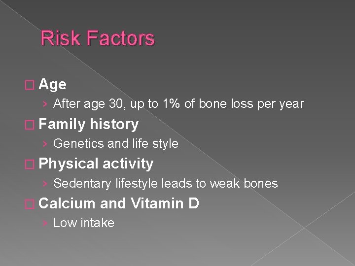 Risk Factors � Age › After age 30, up to 1% of bone loss