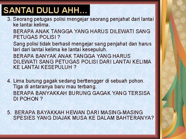 SANTAI DULU AHH… 3. Seorang petugas polisi mengejar seorang penjahat dari lantai kelima. BERAPA