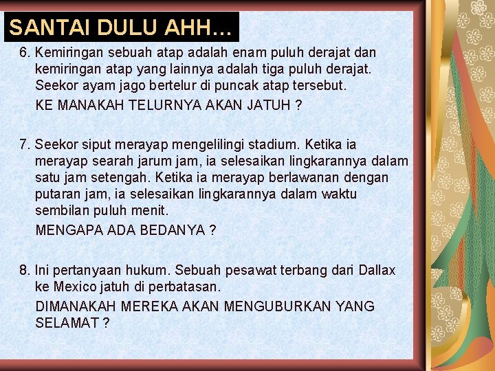 SANTAI DULU AHH… 6. Kemiringan sebuah atap adalah enam puluh derajat dan kemiringan atap