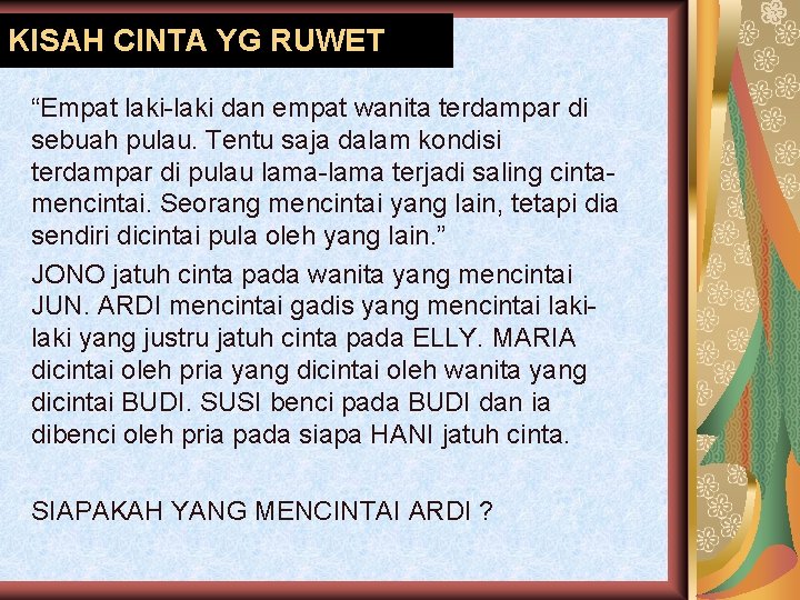 KISAH CINTA YG RUWET “Empat laki-laki dan empat wanita terdampar di sebuah pulau. Tentu