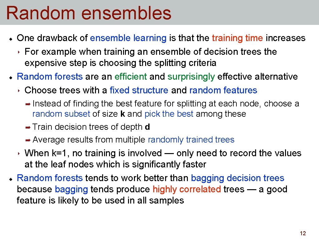 Random ensembles One drawback of ensemble learning is that the training time increases ‣